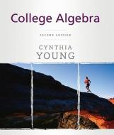 College Algebra di Cynthia Y. Young edito da John Wiley And Sons Ltd