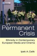 Celik, I:  In Permanent Crisis di Ipek A. Celik edito da University of Michigan Press