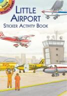 Little Airport Sticker Activity Book [With Stickers] di A. G. Smith edito da DOVER PUBN INC