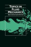 Topics in Fluid Mechanics di Rene Chevray, Jean Mathieu edito da Cambridge University Press