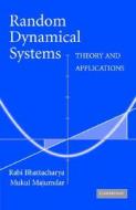 Random Dynamical Systems di Rabi Bhattacharya edito da Cambridge University Press