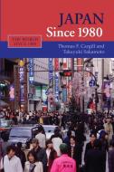 Japan Since 1980 di Thomas F. Cargill, Takayuki Sakamoto edito da Cambridge University Press
