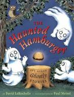 The Haunted Hamburger and Other Ghostly Stories di David LaRochelle edito da Dutton Books