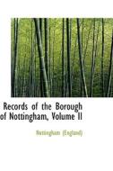 Records Of The Borough Of Nottingham, Volume Ii di Nottingham England, Nottingha England edito da Bibliolife