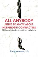ALL Anybody Needs to Know About Independent Contracting di Shelly Waxman edito da iUniverse