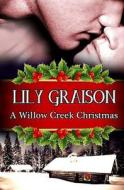 A Willow Creek Christmas di Lily Graison edito da Lily Graison