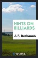 Hints on Billiards di J. P. Buchanan edito da LIGHTNING SOURCE INC
