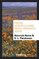 Prose Miscellanies from Heinrich Heine di Heinrich Heine edito da LIGHTNING SOURCE INC