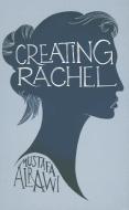 Creating Rachel di Mustafa Alrawi edito da Quartet Books