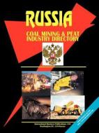 Russia Coal And Peat Mining Industry Directory edito da International Business Publications, Usa