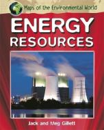 Maps of the Environmental World: Energy Resources di Jack Gillett, Meg Gillett edito da Hachette Children's Group