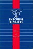 How to Write an Executive Summary di Ed Jewinski, Judi Jewinski edito da University of Ottawa Press