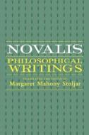 Novalis: Philosophical Writings di Novalis edito da State University of New York Press