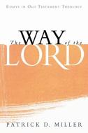 The Way of the Lord: Essays in Old Testament Theology di Patrick D. Miller edito da WILLIAM B EERDMANS PUB CO