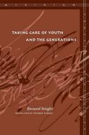 Taking Care of Youth and the Generations di Bernard Stiegler edito da Stanford University Press