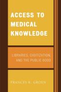 Access to Medical Knowledge di Frances K. Groen edito da Scarecrow Press