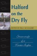Halford On The Dry Fly edito da Stackpole Books