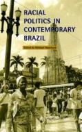 Racial Politics in Contemporary Brazil di Michael George Hanchard edito da Duke University Press