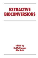 Extractive Bioconversions di Bo. Mattiasson edito da Taylor & Francis Inc