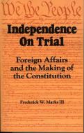 Independence on Trial di Frederick W. Marks edito da Scholarly Resources Inc.,U.S.