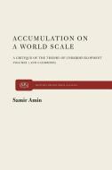 Accumulation on a World Scale: A Critique of the Theory of Underdevelopment di Samir Amin edito da MONTHLY REVIEW PR