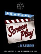 Screen Play di A. R. Gurney edito da BROADWAY PLAY PUB INC (NY)