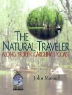 The Natural Traveler Along North Carolina's Coast di John Manuel edito da John F. Blair Publisher