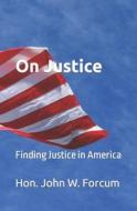 On Justice di John Wylie Forcum edito da J.R. Cook Publishing