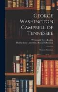 George Washington Campbell of Tennessee: Western Statesman di Weymouth Tyree Jordan edito da LIGHTNING SOURCE INC