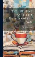 The Turnpike Sailor or Rhymes on the Road di W Clark Russell edito da LEGARE STREET PR