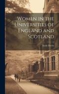 Women in the Universities of England and Scotland di Emily Davies edito da LEGARE STREET PR