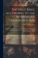 The Holy Bible, According to the Authorized Version (A.D. 1611): With an Explanatory and Critical Commentary and a Revision of the Translation, by Bis di Frederic Charles Cook edito da LEGARE STREET PR