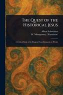 The Quest of the Historical Jesus di Albert Schweitzer, W (William) Montgomery edito da Creative Media Partners, LLC