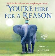 You're Here For A Reason di Nancy Tillman edito da Pan Macmillan