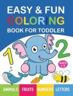 Easy & Fun Coloring Book for Toddler: 200+ Animals, Fruits, Numbers, Letters, Shapes and Vegetables Coloring Pages for Kids, Toddlers, Preschool and K di Mapesho Daniel edito da LIGHTNING SOURCE INC