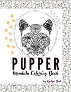 Pupper Mandala Coloring Book edito da LIGHTNING SOURCE INC
