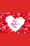 Happy Mother's Day: The Mother Journal/Memory Book for That Special Women in Your Life, What I Love about Mom?tell Her T di Mikail Genovesi edito da INDEPENDENTLY PUBLISHED