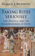 Taking Rites Seriously di Francis J. Beckwith edito da Cambridge University Press