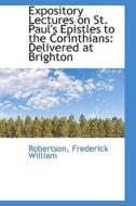 Expository Lectures On St. Paul's Epistles To The Corinthians di Robertson Frederick William edito da Bibliolife