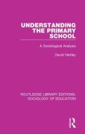 Understanding The Primary School di David Hartley edito da Taylor & Francis Ltd