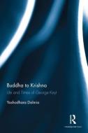 Buddha to Krishna di Yashodhara Dalmia edito da Taylor & Francis Ltd