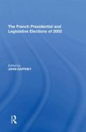 The French Presidential and Legislative Elections of 2002 edito da Taylor & Francis Ltd