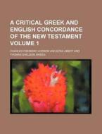 A Critical Greek And English Concordance di Charles Frederic Hudson edito da Rarebooksclub.com