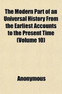 The Modern Part Of An Universal History di Anonymous edito da General Books