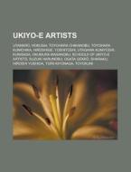 Ukiyo-e artists di Books Llc edito da Books LLC, Reference Series
