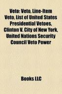 Veto: Veto, Line-item Veto, List Of Unit di Books Llc edito da Books LLC, Wiki Series