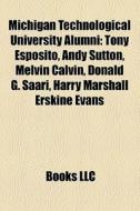 Michigan Technological University Alumni di Books Llc edito da Books LLC, Wiki Series