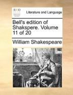 Bell's Edition Of Shakspere. Volume 11 Of 20 di William Shakespeare edito da Gale Ecco, Print Editions
