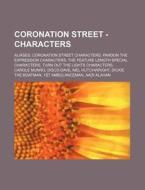 Coronation Street - Characters: Aliases, di Source Wikia edito da Books LLC, Wiki Series