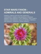 Star Wars Fanon - Admirals And Generals: di Source Wikia edito da Books LLC, Wiki Series